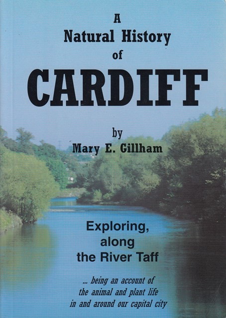 A Natural History of Cardiff: Exploring along the River Taff: being an account of the animal and plant life in and around our capital city (volume 2)