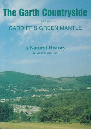 The Garth Countryside: Part of Cardiff’s green mantle: A natural history (volume 1)